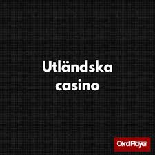 Utländska Casino En Guid till Spännande Spelupplevelser 674069830